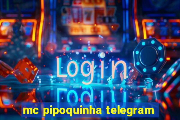 mc pipoquinha telegram